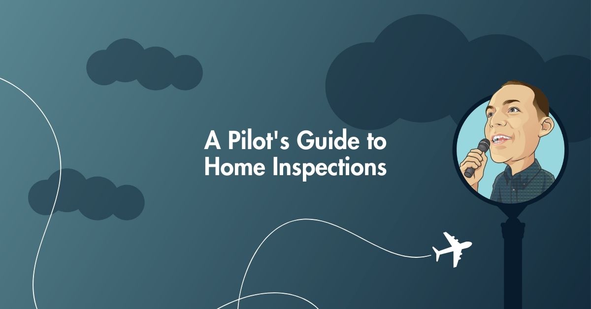 A Pilot’s Guide to Home Inspections