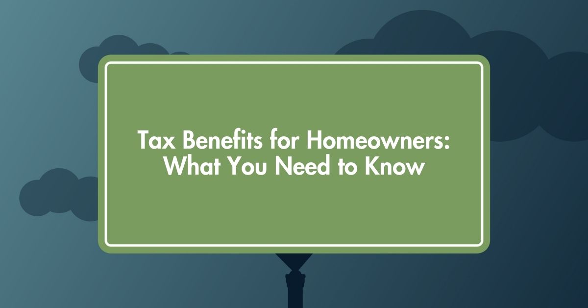 Tax Benefits for Homeowners: What You Need to Know