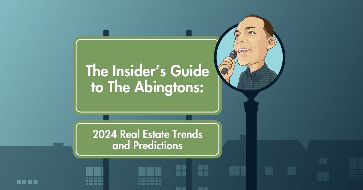 The Insider’s Guide to The Abingtons: 2024 Real Estate Trends and Predictions